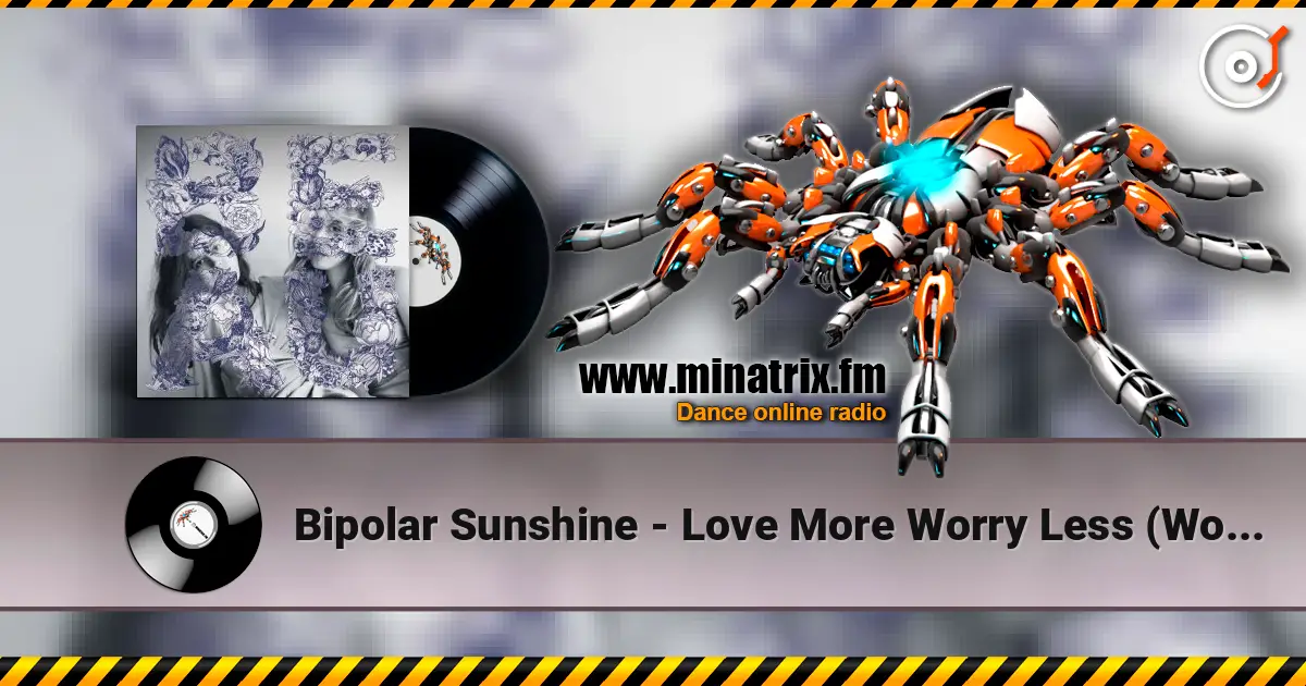 Bipolar Sunshine - Love More Worry Less (Woz Remix) listen online in high quality | Minatrix.FM