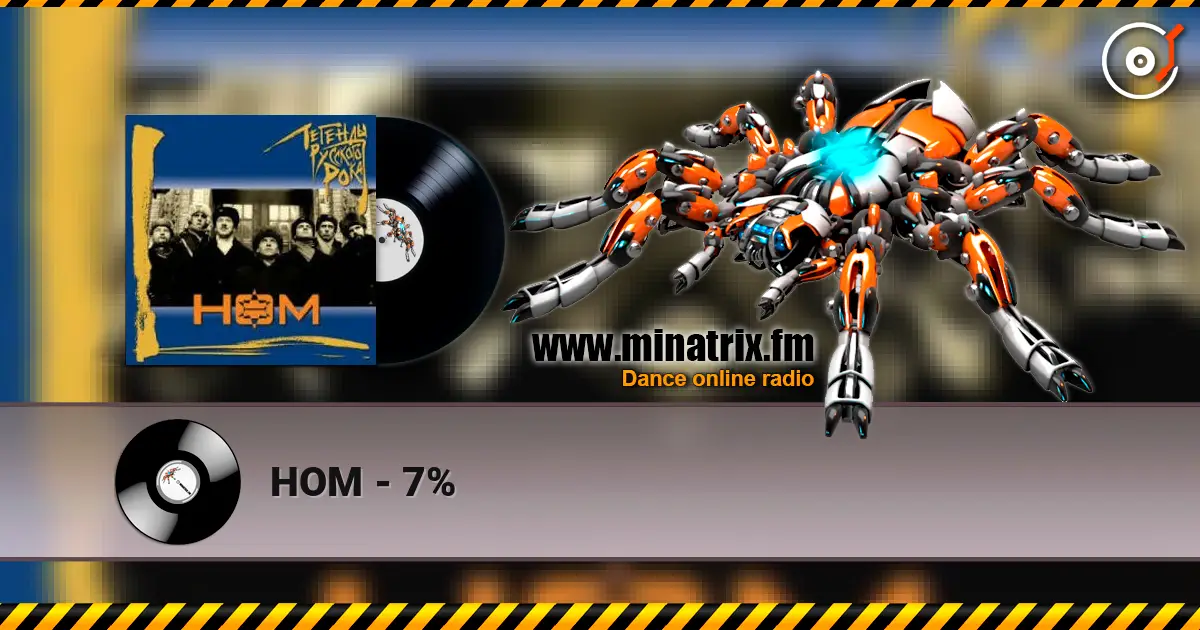 НОМ - 7% listen online in high quality | Minatrix.FM