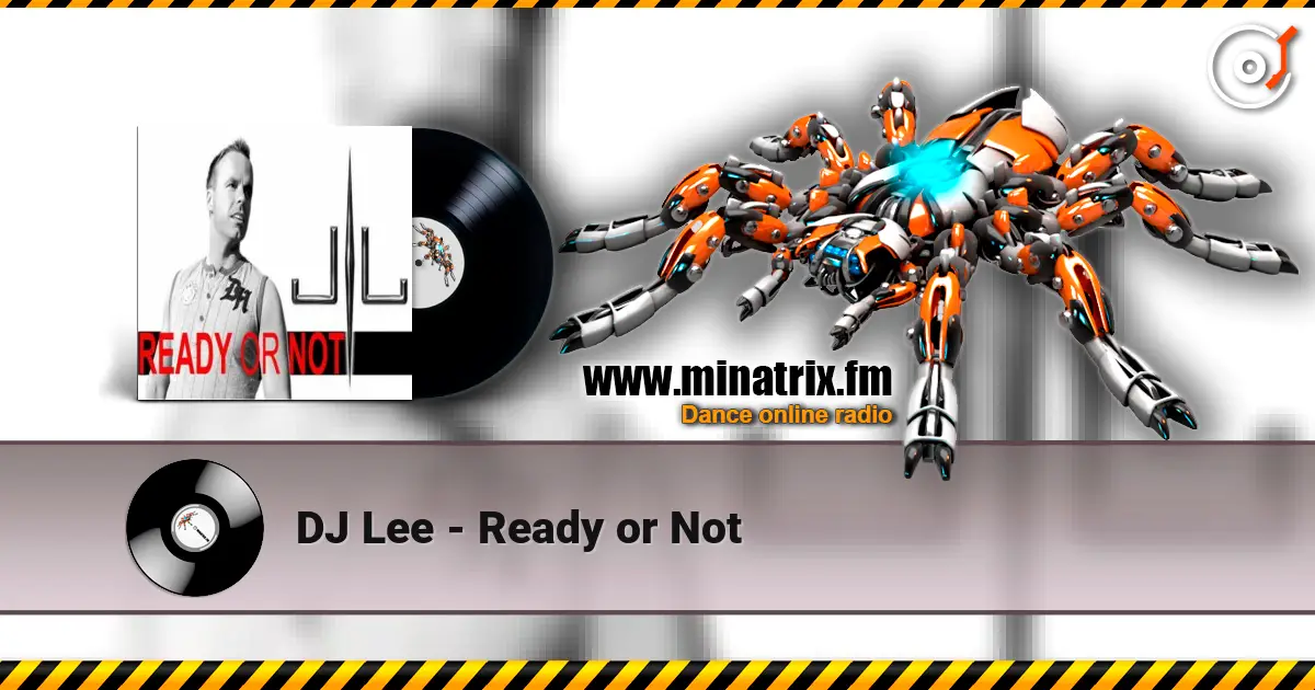 DJ Lee - Ready or Not listen online in high quality | Minatrix.FM
