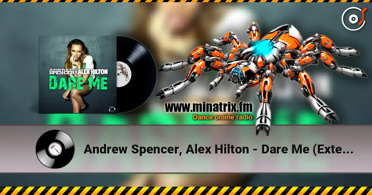 Andrew Spencer, Alex Hilton - Dare Me (Extended Mix) listen online in high quality | Minatrix.FM