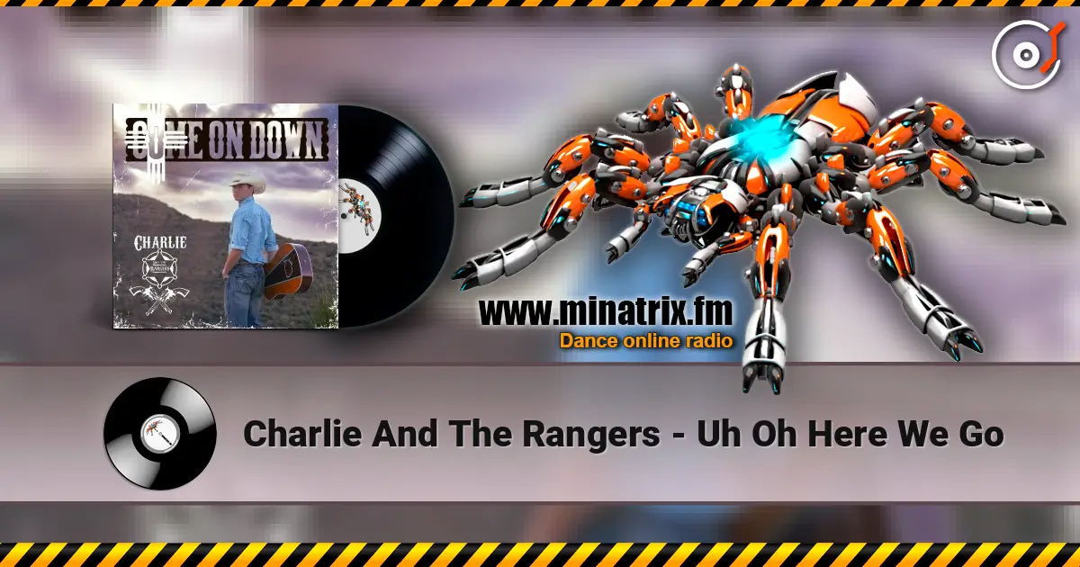 Charlie And The Rangers - Uh Oh Here We Go listen online in high quality | Minatrix.FM