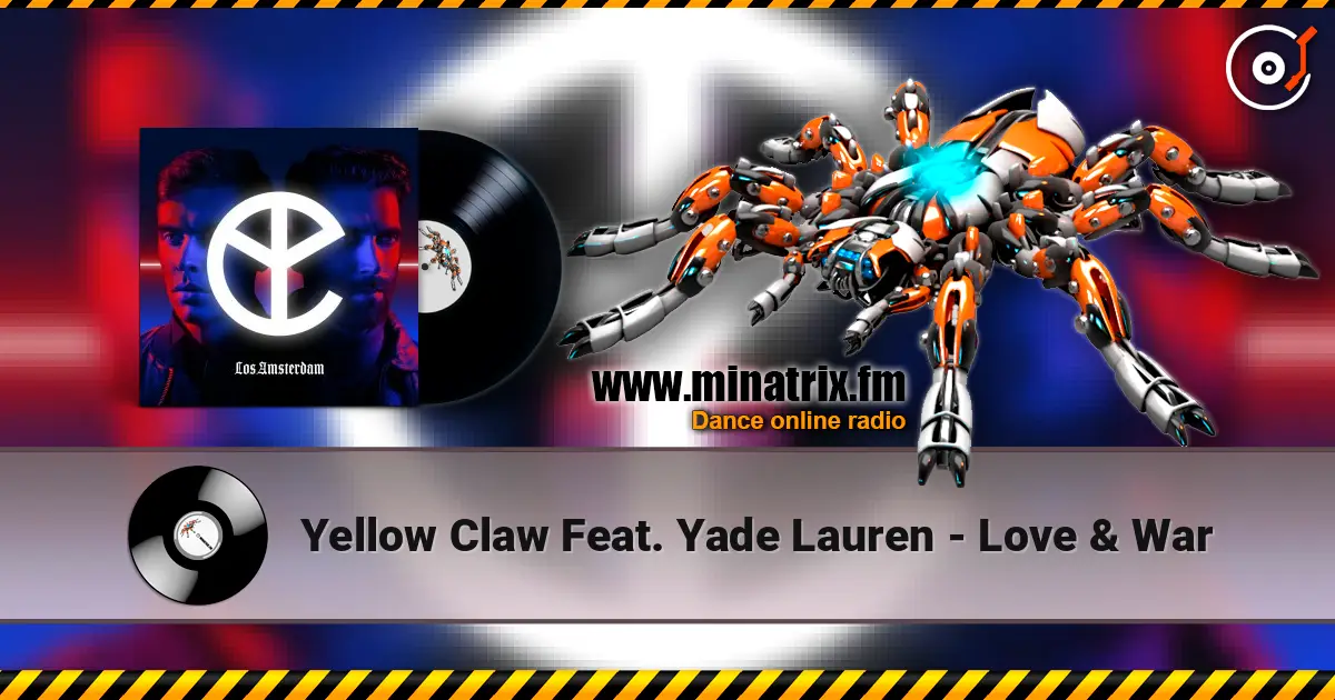 Yellow Claw Feat. Yade Lauren - Love & War listen online in high quality | Minatrix.FM