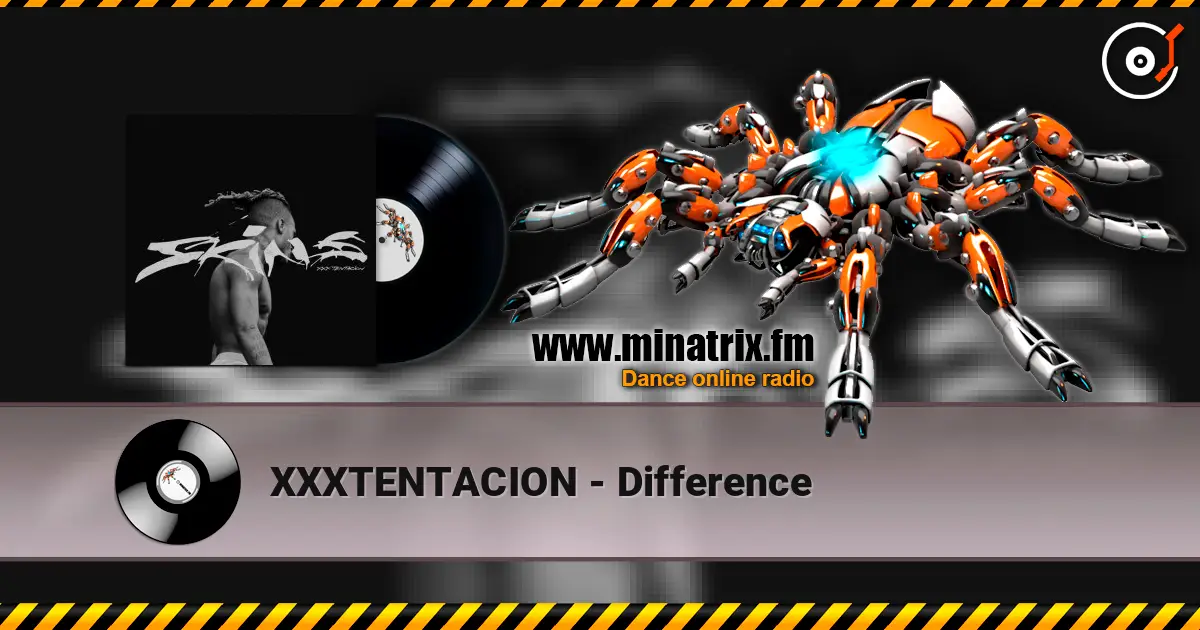 XXXTENTACION - Difference listen online in high quality | Minatrix.FM