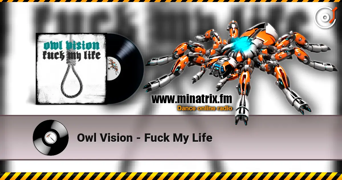 Owl Vision - Fuck My Life listen online in high quality | Minatrix.FM