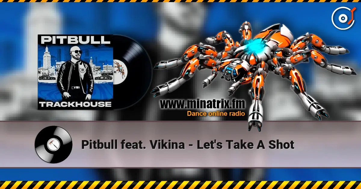Pitbull feat. Vikina - Let's Take A Shot listen online in high quality | Minatrix.FM