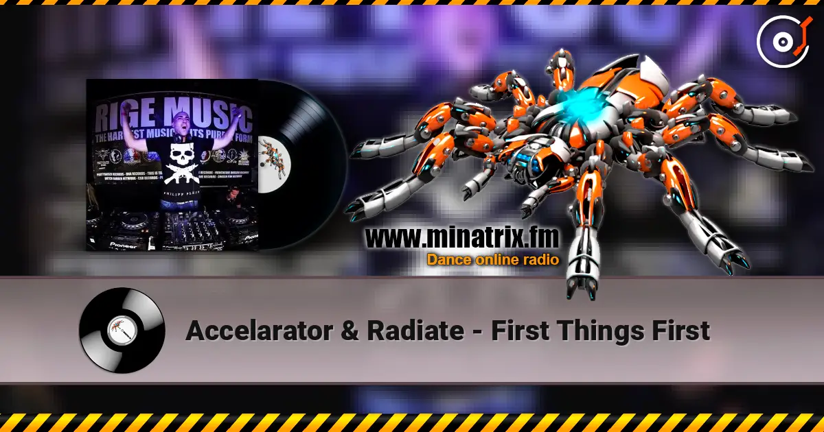 Accelarator & Radiate - First Things First listen online in high quality | Minatrix.FM