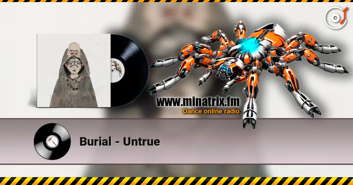 Burial - Untrue listen online in high quality | Minatrix.FM