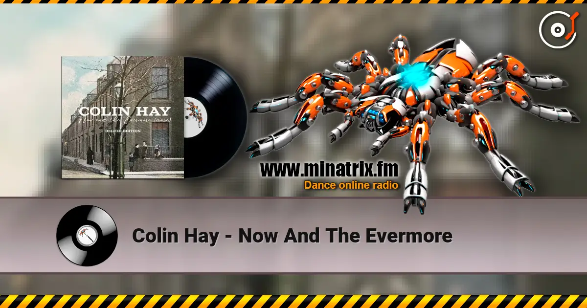 Colin Hay - Now And The Evermore listen online in high quality | Minatrix.FM