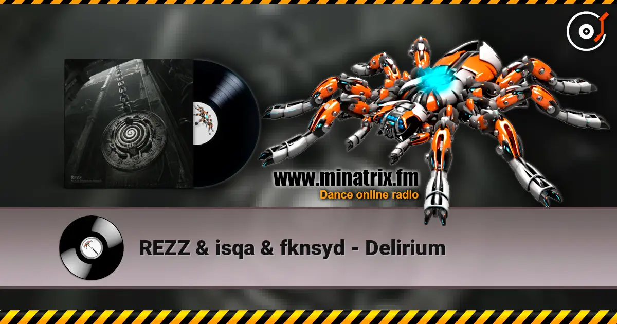 REZZ & isqa & fknsyd - Delirium listen online in high quality | Minatrix.FM