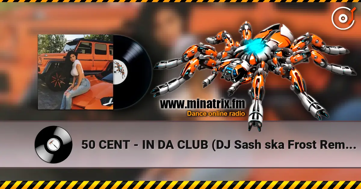 50 CENT - IN DA CLUB (DJ Sash ska Frost Remix) listen online in high quality | Minatrix.FM