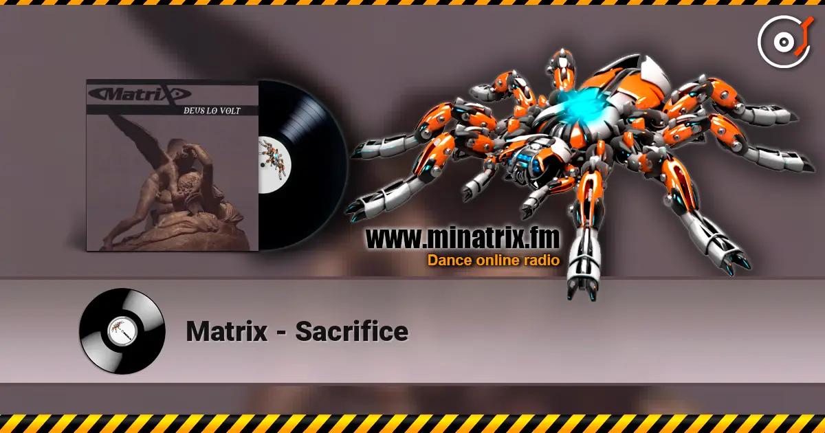 Matrix - Sacrifice listen online in high quality | Minatrix.FM