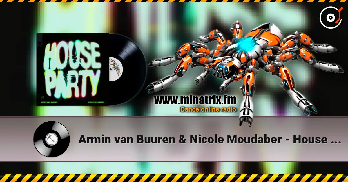 Armin van Buuren & Nicole Moudaber - House Party listen online in high quality | Minatrix.FM