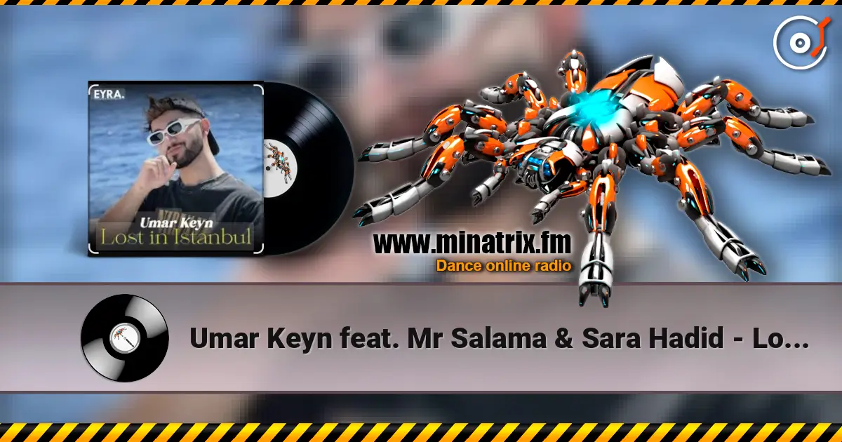 Umar Keyn feat. Mr Salama & Sara Hadid - Lost in Istanbul listen online in high quality | Minatrix.FM