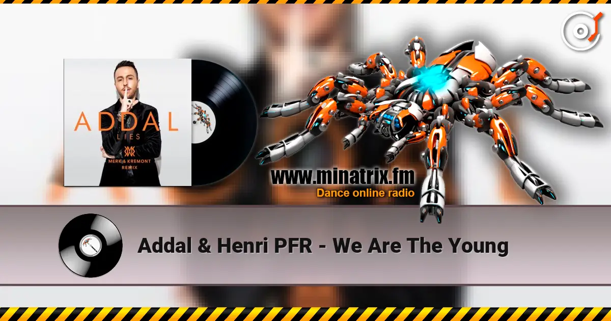 Addal & Henri PFR - We Are The Young listen online in high quality | Minatrix.FM
