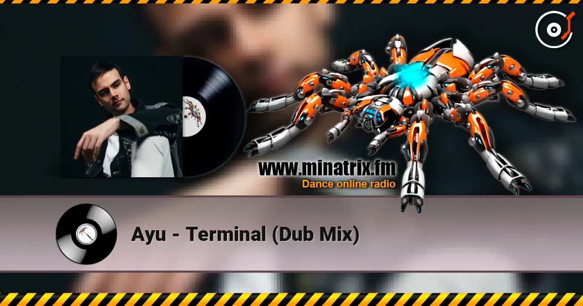 Ayu - Terminal (Dub Mix) listen online in high quality | Minatrix.FM