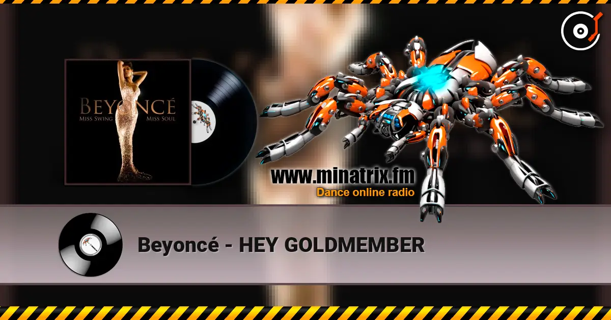 Beyoncé - HEY GOLDMEMBER listen online in high quality | Minatrix.FM
