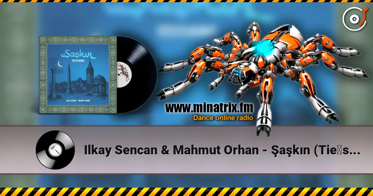 Ilkay Sencan & Mahmut Orhan - Şaşkın (Tiësto Remix) listen online in high quality | Minatrix.FM