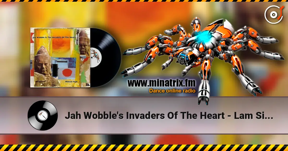 Jah Wobble's Invaders Of The Heart - Lam Siphandone listen online in high quality | Minatrix.FM