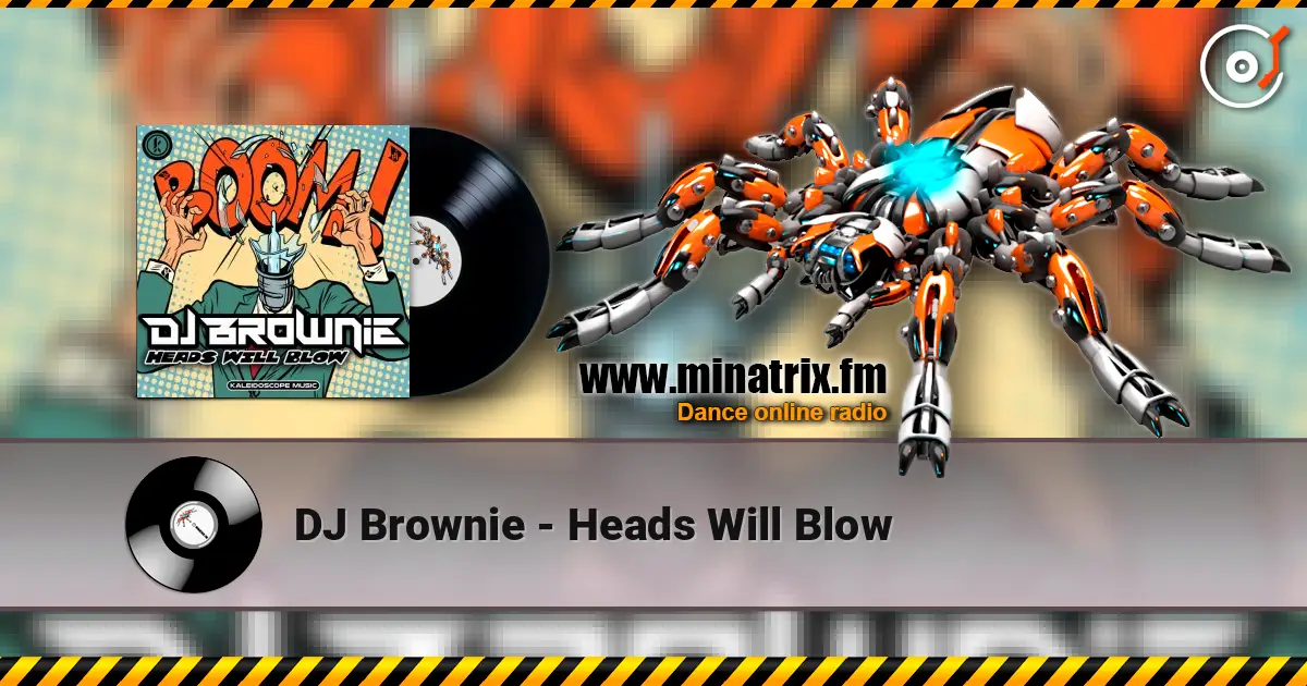 DJ Brownie - Heads Will Blow listen online in high quality | Minatrix.FM