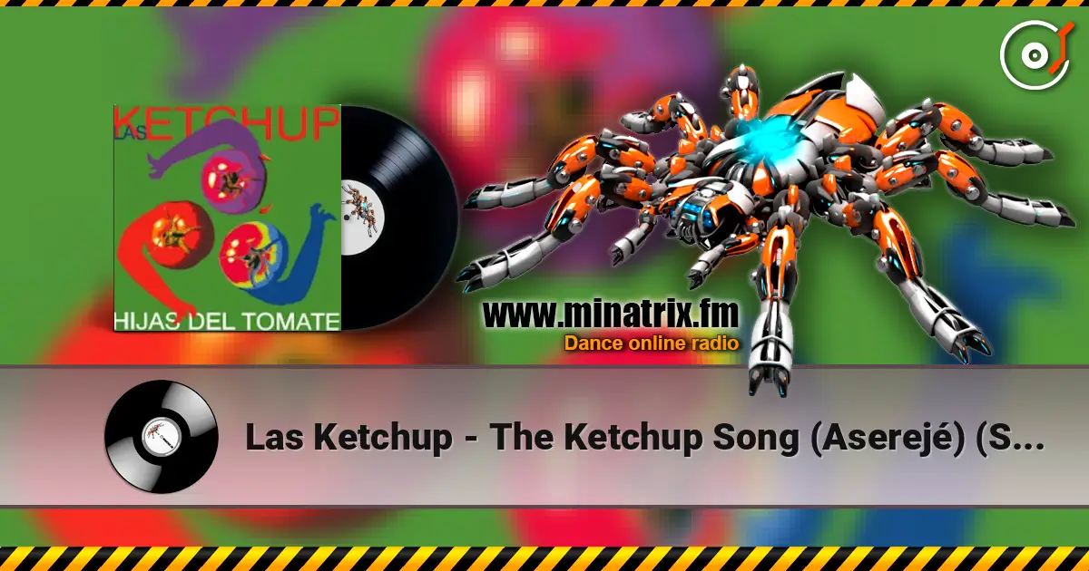 Las Ketchup - The Ketchup Song (Aserejé) (Spanish Version) listen online in high quality | Minatrix.FM