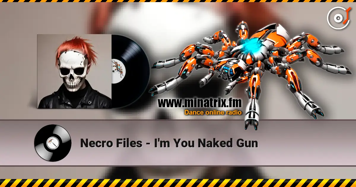 Necro Files - I'm You Naked Gun listen online in high quality | Minatrix.FM