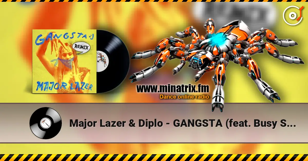 Major Lazer & Diplo - GANGSTA (feat. Busy Signal & Kybba) [Maureen Version] listen online in high quality | Minatrix.FM