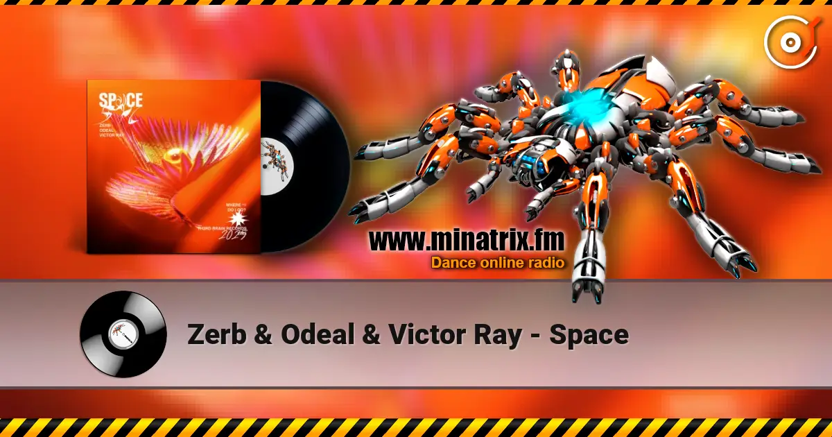 Zerb & Odeal & Victor Ray - Space listen online in high quality | Minatrix.FM