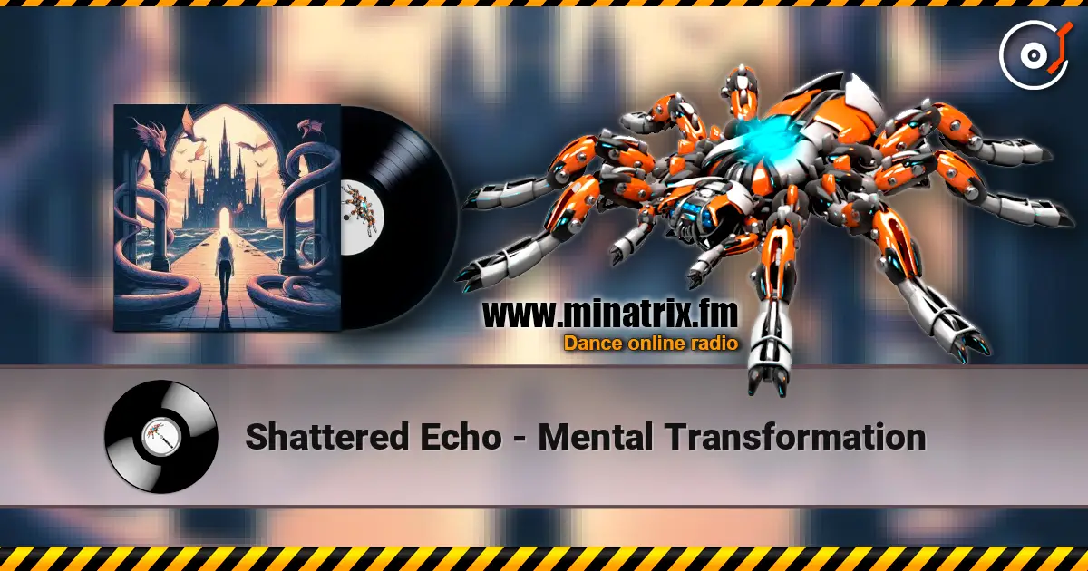 Shattered Echo - Mental Transformation listen online in high quality | Minatrix.FM