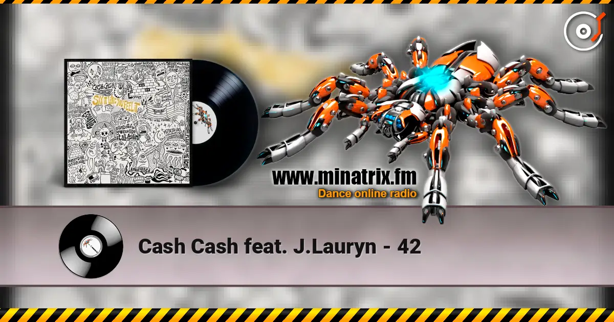 Cash Cash feat. J.Lauryn - 42 listen online in high quality | Minatrix.FM
