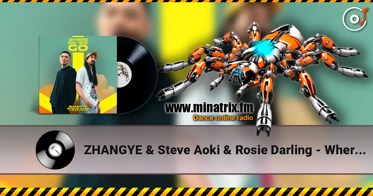 ZHANGYE & Steve Aoki & Rosie Darling - Where Do We Go listen online in high quality | Minatrix.FM
