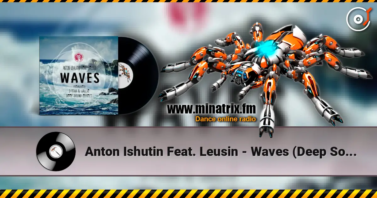 Anton Ishutin Feat. Leusin - Waves (Deep Sound Effect Remix) listen online in high quality | Minatrix.FM