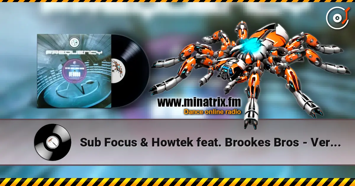 Sub Focus & Howtek feat. Brookes Bros - Verano Arachnophobia listen online in high quality | Minatrix.FM