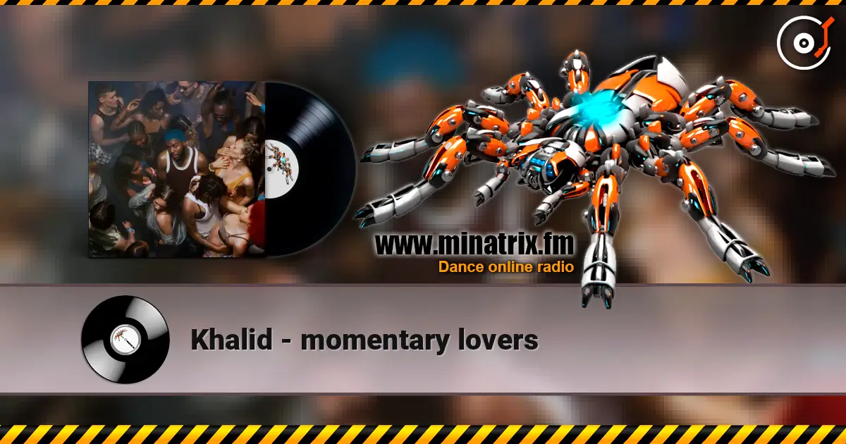 Khalid - momentary lovers listen online in high quality | Minatrix.FM