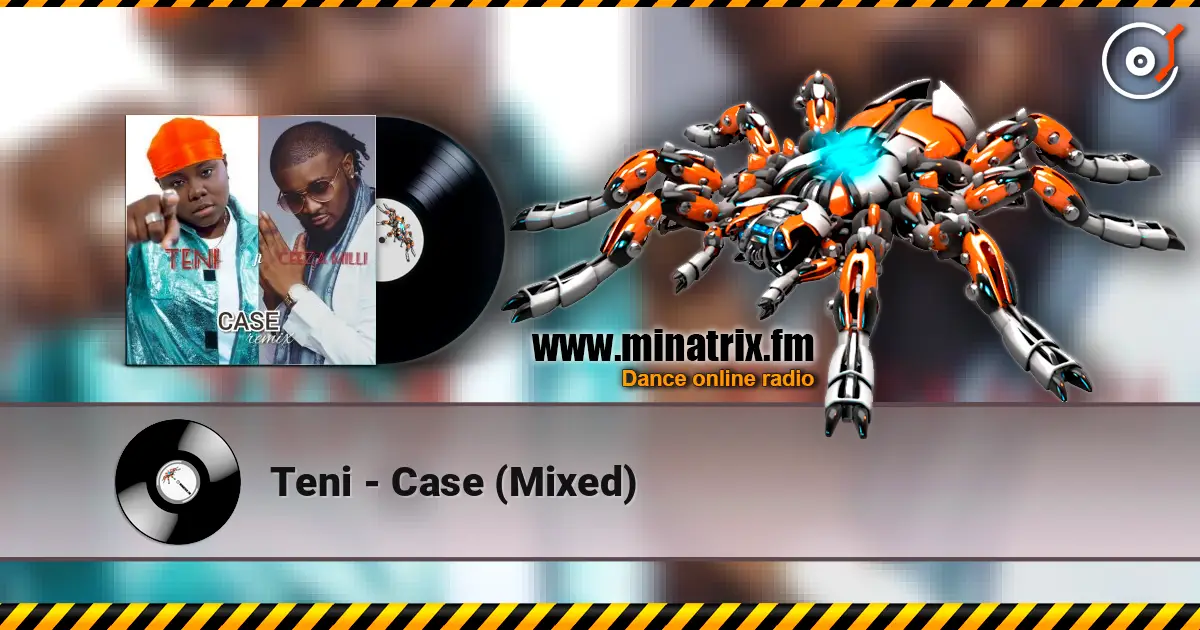 Teni - Case (Mixed) listen online in high quality | Minatrix.FM