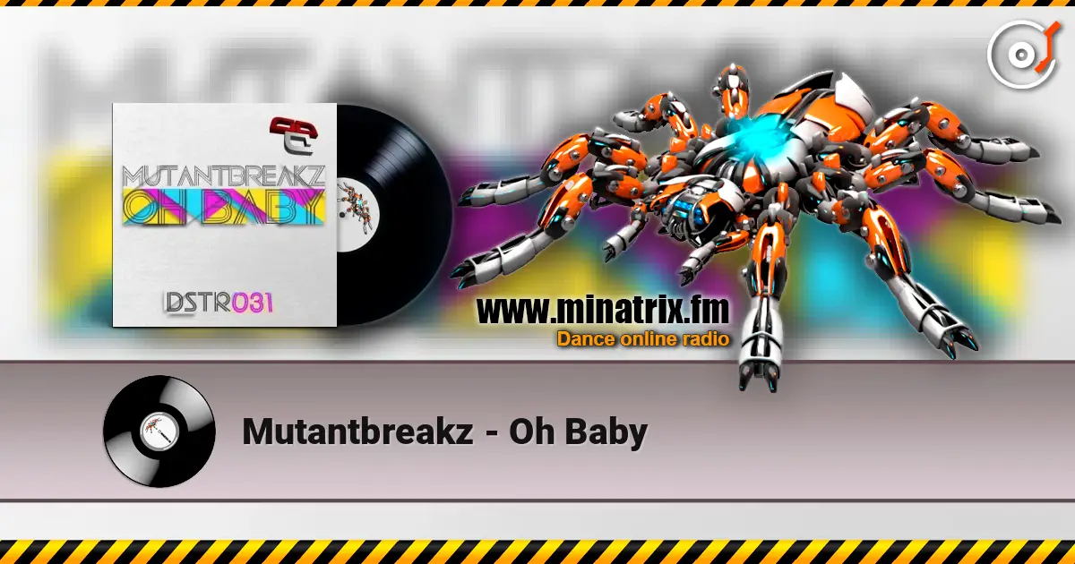 Mutantbreakz - Oh Baby listen online in high quality | Minatrix.FM