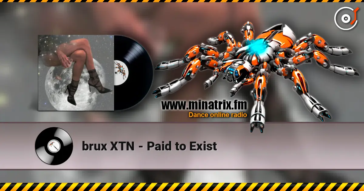 brux XTN - Paid to Exist listen online in high quality | Minatrix.FM