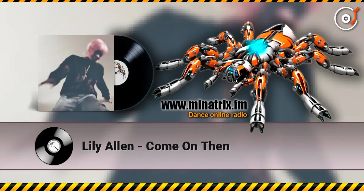 Lily Allen - Come On Then listen online in high quality | Minatrix.FM