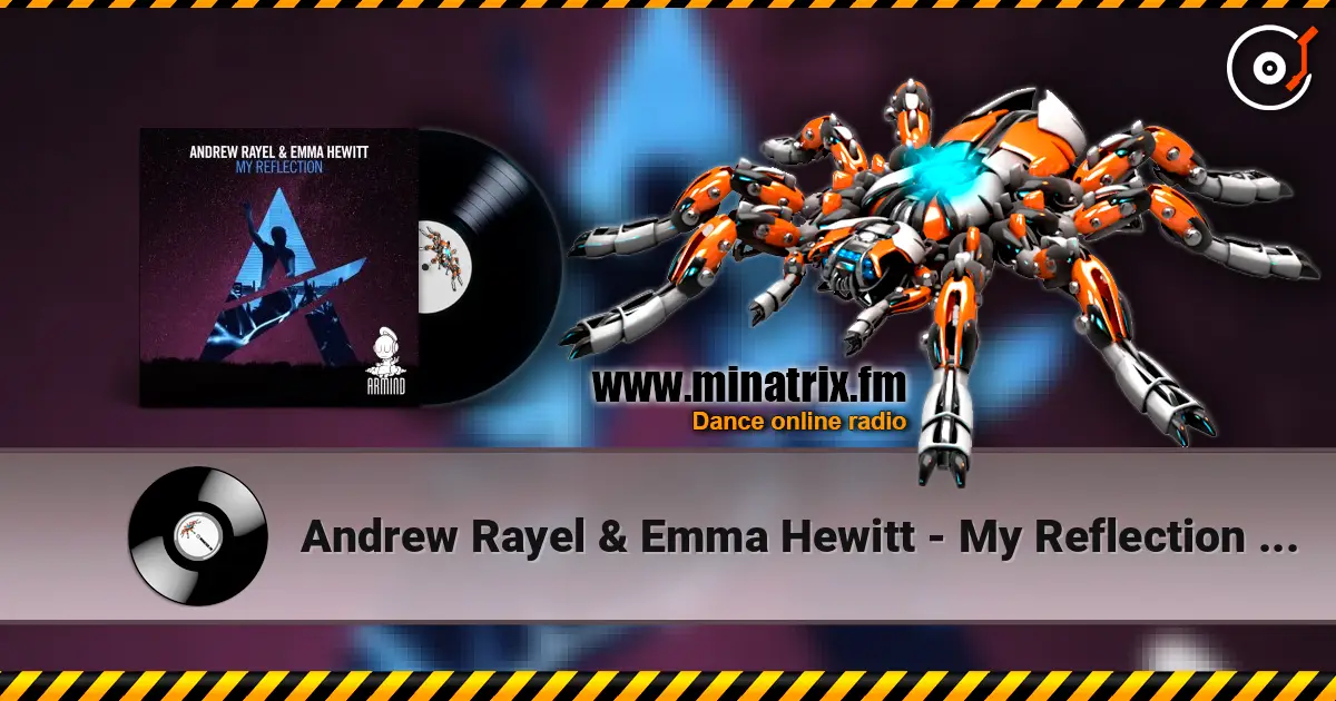 Andrew Rayel & Emma Hewitt - My Reflection (Edit) listen online in high quality | Minatrix.FM