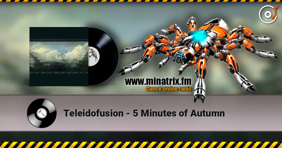 Teleidofusion - 5 Minutes of Autumn listen online in high quality | Minatrix.FM