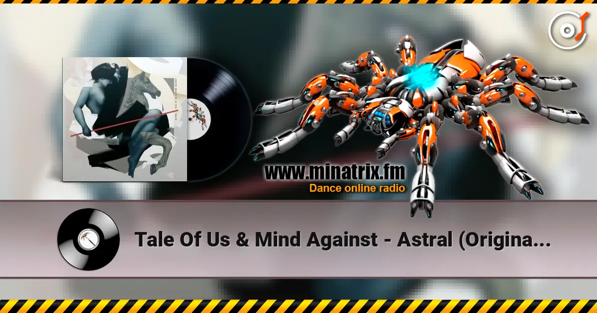 Tale Of Us & Mind Against - Astral (Original Mix) listen online in high quality | Minatrix.FM