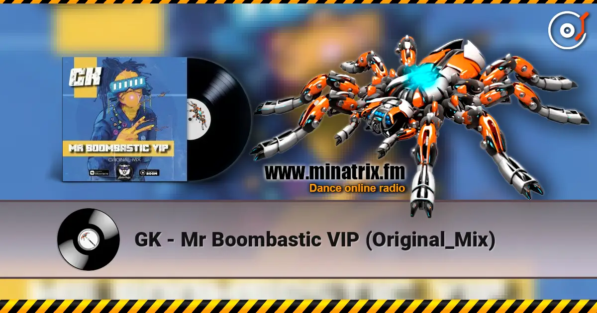 GK - Mr Boombastic VIP (Original_Mix) listen online in high quality | Minatrix.FM