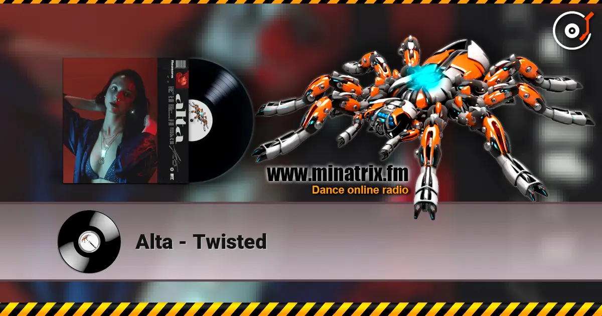 Alta - Twisted listen online in high quality | Minatrix.FM