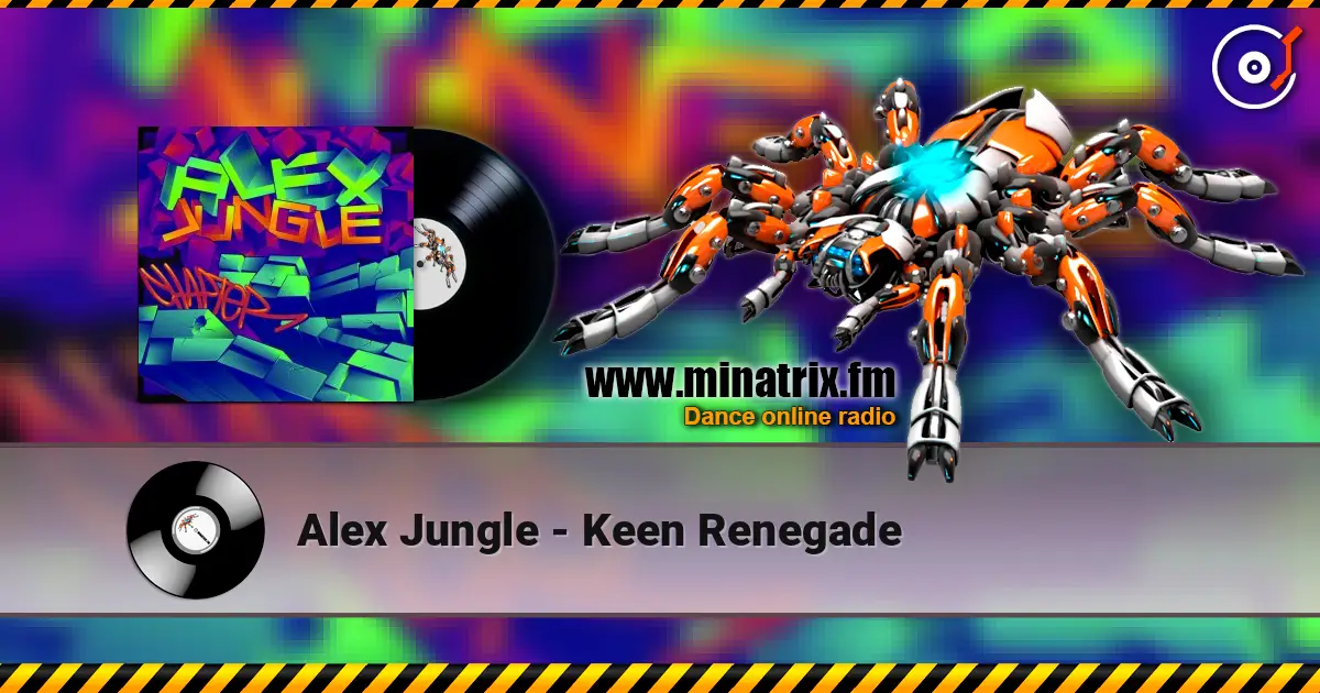 Alex Jungle - Keen Renegade listen online in high quality | Minatrix.FM
