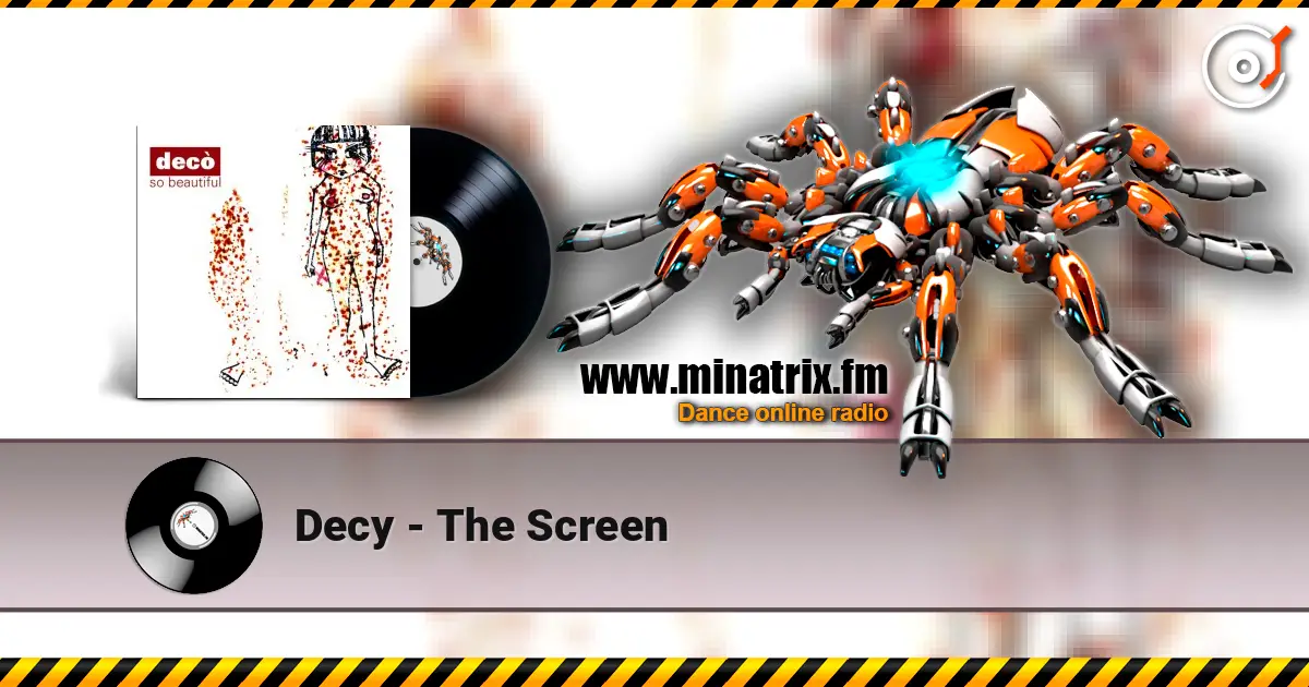 Decy - The Screen listen online in high quality | Minatrix.FM