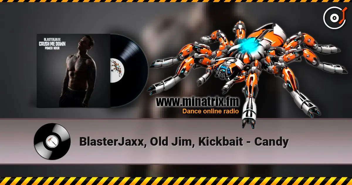 BlasterJaxx, Old Jim, Kickbait - Candy listen online in high quality | Minatrix.FM