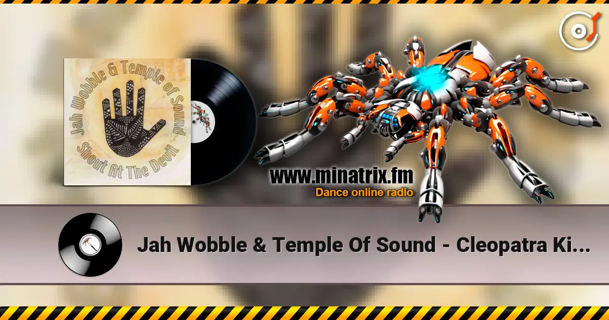 Jah Wobble & Temple Of Sound - Cleopatra King Size listen online in high quality | Minatrix.FM