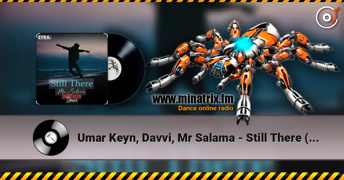 Umar Keyn, Davvi, Mr Salama - Still There (Original Mix) listen online in high quality | Minatrix.FM