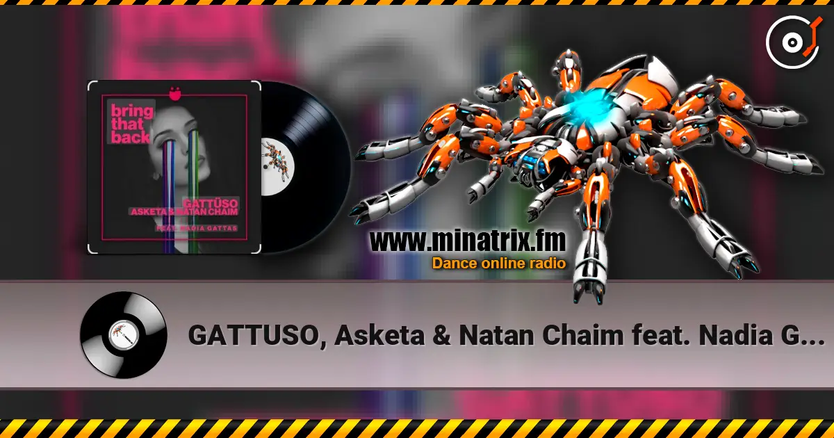 GATTUSO, Asketa & Natan Chaim feat. Nadia Gattas - Bring That Back listen online in high quality | Minatrix.FM