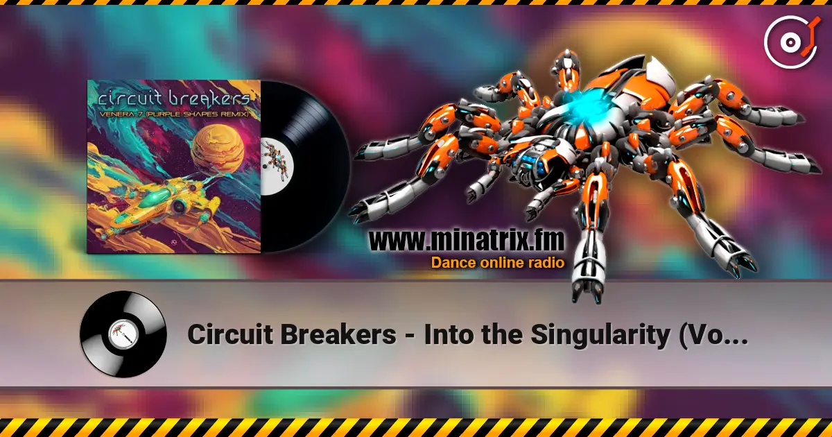 Circuit Breakers - Into the Singularity (Volcano On Mars Remix) listen online in high quality | Minatrix.FM
