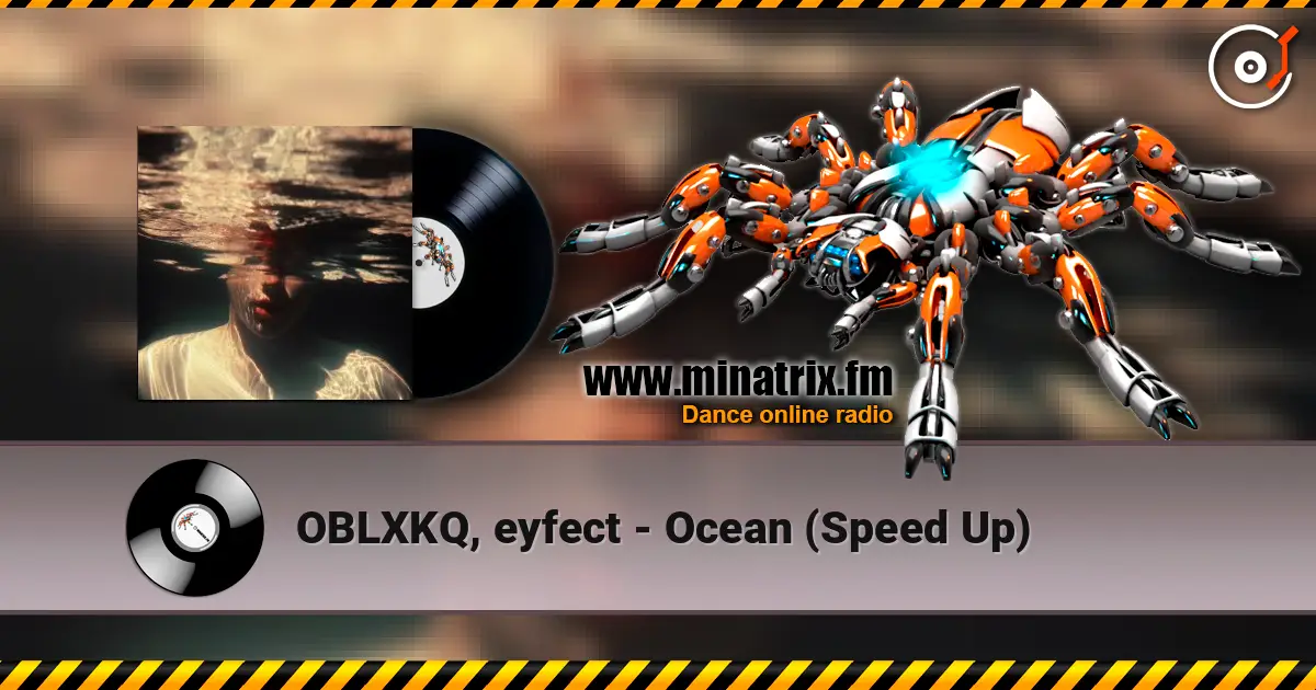 OBLXKQ, eyfect - Ocean (Speed Up) listen online in high quality | Minatrix.FM